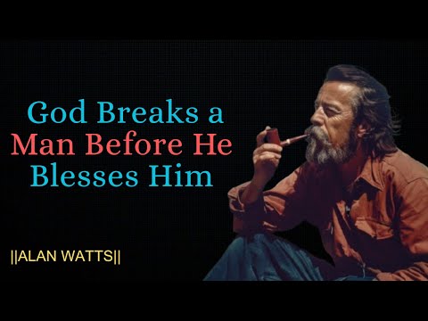 God Breaks a Man Before He Blesses Him | Alan Watts Best Motivation
