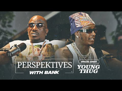 Young Thug Breaks Silence on YSL, Gunna, Prison Call Leaks & Interrogation | Perspektives With Bank