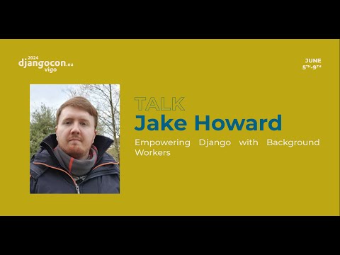 DjangoCon Europe 2024 | Empowering Django with Background Workers