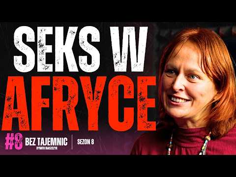 "SEKS W AFRYCE JEST CODZIENNIE - DLACZEGO? OPOWIEM WSZYSTKO" POLKA ŻYJĘ W PLEMIENIU MASAJÓW