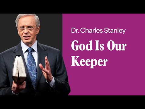 God Is Our Keeper – Dr. Charles Stanley