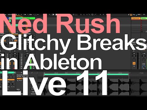 Glitchy Breaks in Live 11 = Ned Rush