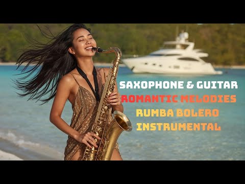 Nhạc Hòa Tấu 4K - Saxophone & Guitar- Romantic Melodies - Rumba Bolero Instrumental