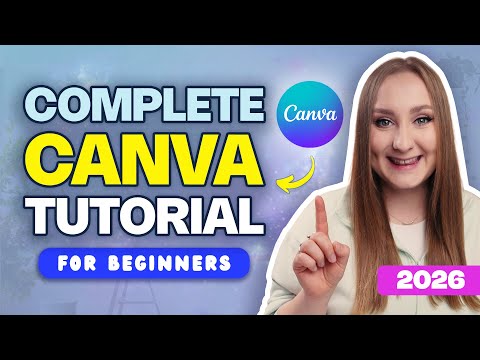 FULL CANVA TUTORIAL 2026 [UPDATE!] | How To Use Canva For BEGINNERS!