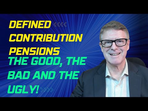 Defined Contribution Pension Plans - The Good, The Bad, and the UGLY!