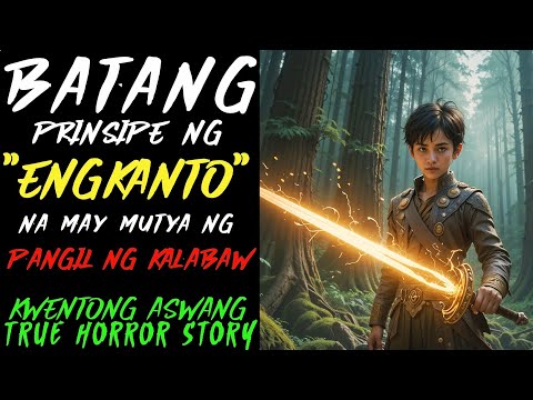 BATANG PRINSIPE NG ENGKANTO NA MAY MUTYA NG PANGIL NG KALABAW | Kwentong Aswang | True Story