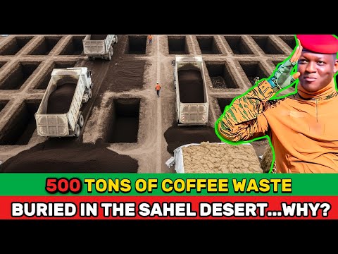What Really Lies Behind Burkina Faso’s “500 Tons of Coffee Grounds” Desert Plan?