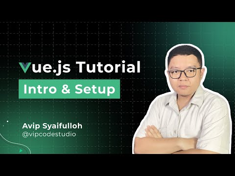 Tutorial Vue Bahasa Indonesia : 1.Intro & Setup