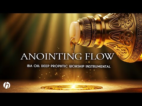 ANOINTING FLOW / DEEP PROPHETIC WORSHIP INSTRUMENTAL / IBA OH INSTRUMENTAL