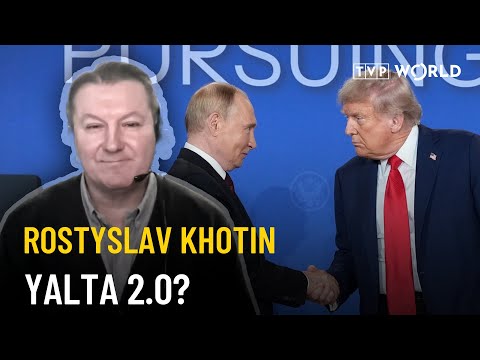 A new Yalta? Khotin warns of risks in U.S. peace proposal for Ukraine | Rostyslav Khotin