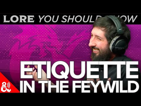 Lore You Should Know - Etiquette in the Feywild