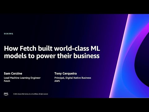 AWS re:Invent 2023 - How Fetch built world-class ML models to power their business (SEG301)