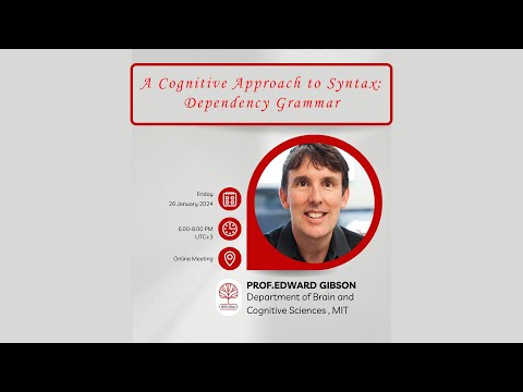 Prof. Edward Gibson | A Cognitive Approach to Syntax: Dependency Grammar | Online Workshop #1