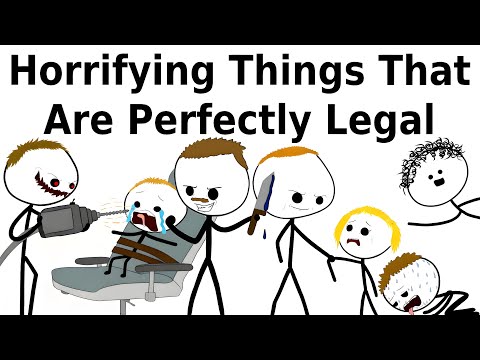 Horrifying Things That Are Perfectly Legal