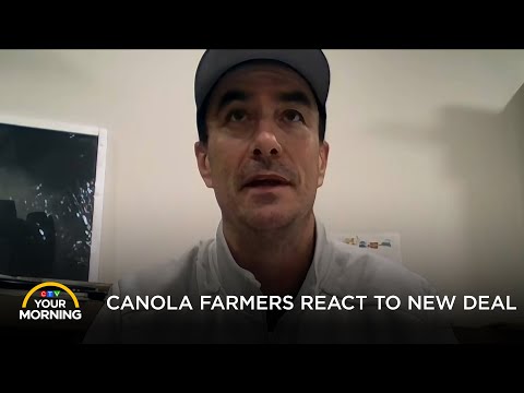 Canola Farmers React to New Deal | Your Morning