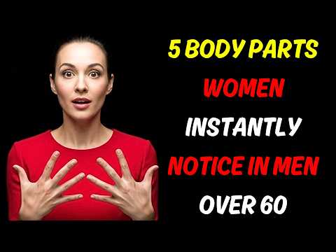 5 body parts women instantly notice in men over 60