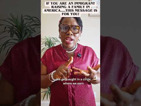 If You are an immigrant raising a family in america    this message is for you!