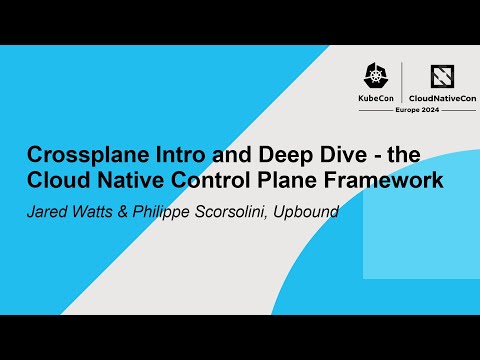 Crossplane Intro and Deep Dive - the Cloud Native Control Plane Framework