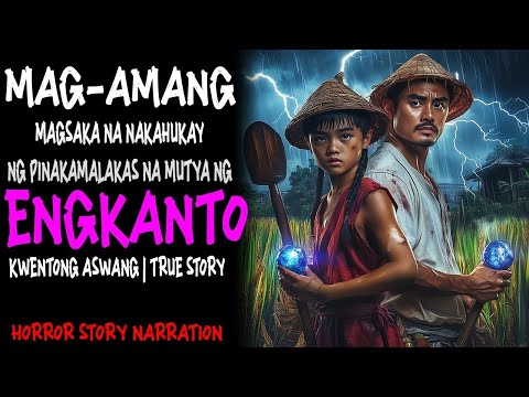 MAG AMANG MAGSASAKA NA NAKAHUKAY NG PINAKA MALAKAS NA MUTYA NG ENGKANTO (Aswang True Story)