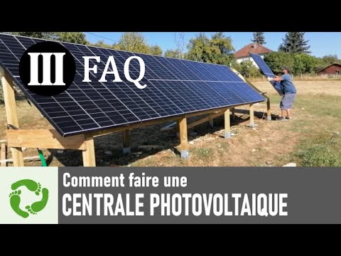 Part3- FAQ- Faire une centrale photovoltaïque (en autoconsommation)