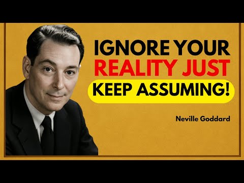 Ignore Your Reality & Manifest Anything You Desire | Neville Goddard Law of Assumption 🔑