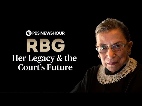 WATCH: Ruth Bader Ginsburg - Her Legacy & the Court’s Future | A PBS NewsHour Special