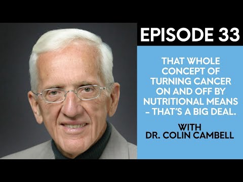 Dr. T. Colin Campbell On Killing Cancer And Chronic Disease With Plant-Based Protein