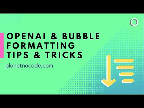 OpenAI & Bubble Formating Tips & Tricks | Bubble.io Tutorials | Planetnocode.com
