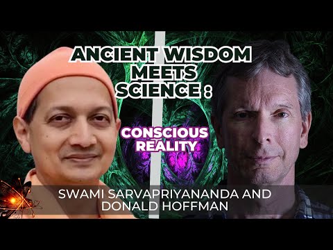 Conscious Reality: Unraveling the Mind with Swami Sarvapriyananda and Donald Hoffman