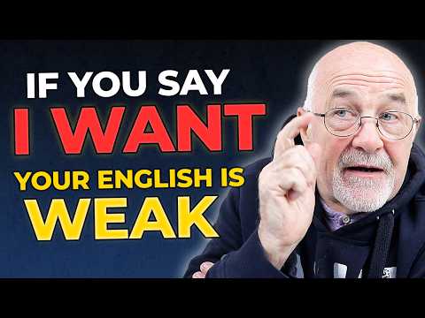 STOP Saying 'I Want' and 'I Think' | Sound Smarter in English in 2025