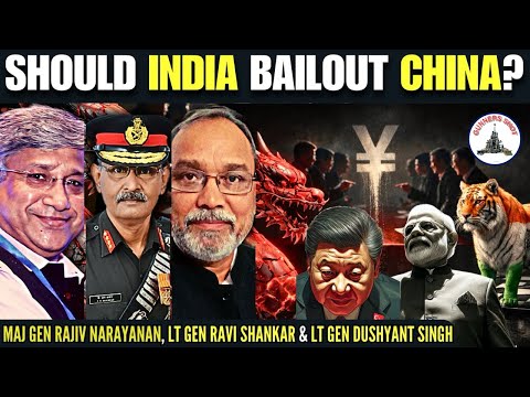 SHOULD INDIA BAILOUT CHINA ? / #ThreeGoodGenerals