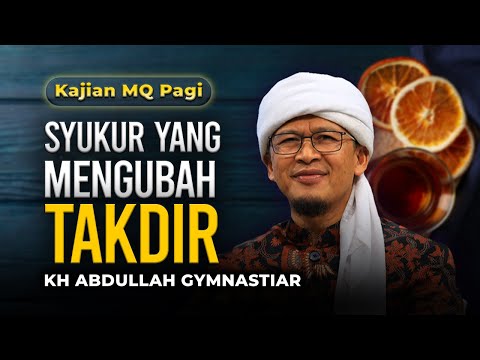 Syukur yang Mengubah Takdir | Kajian MQ Pagi
