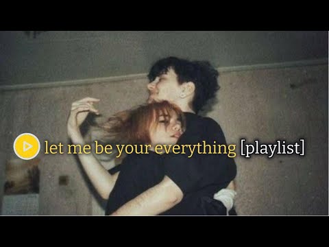 let me be your everything {playlist}