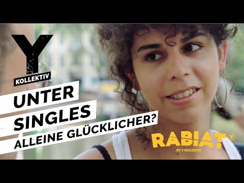 Single, Dating, Sehnsucht: Sind wir glücklich ohne Beziehungen? – RABIAT!