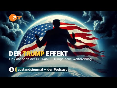 Ein Jahr nach US-Wahl: Trumps neue Weltordnung | Der Trump Effekt #30 | auslandsjournal - Podcast