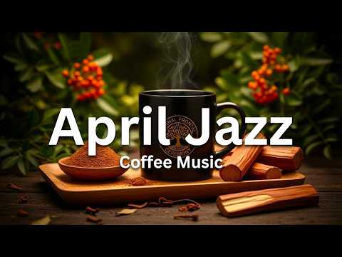 Sweet April Bossa Nova 🌿 Relaxing Morning Jazz Cafe Background Music