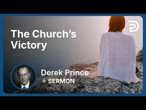 The Church’s Victory | Part 4 - The Enemies We Face | Derek Prince