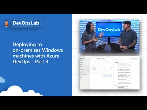 Deploying to on-premises Windows machines with Azure DevOps - Part 3 | DevOps Lab