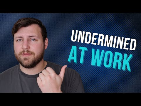 Why You’re Being Undermined at Work (And How to Stop It)