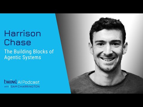 The Building Blocks of Agentic Systems with Harrison Chase - 698