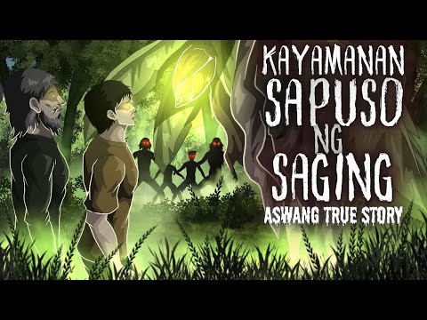 KAYAMANAN SA PUSO NG SAGING (Aswang True Story)