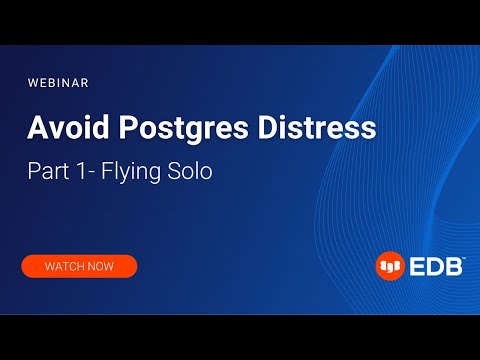 Avoid Postgres Distress: Part 1 - Flying Solo