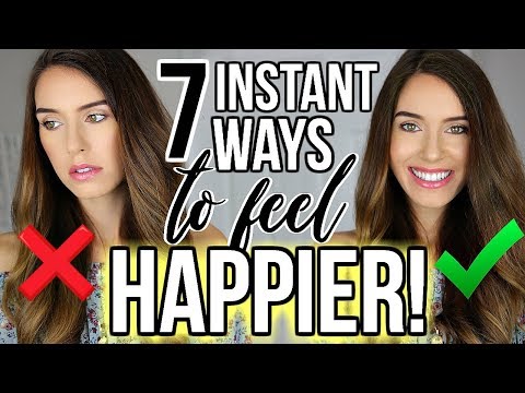7 Ways To INSTANTLY Feel HAPPIER!