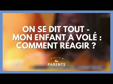 Mon enfant a volé : on se dit tout ! - La Maison des parents #LMDP