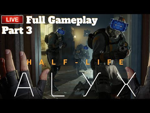 Half Life Alyx - Part 3 - Full Gameplay (Stream Replay)
