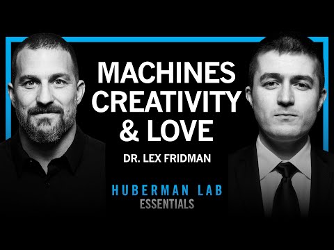 Essentials: Machines, Creativity & Love | Dr. Lex Fridman