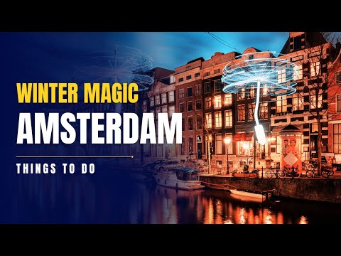 Winter in Amsterdam | Top 10 Best Things to Do