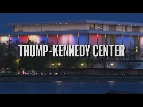 Trump's handpicked board votes to rename Washington performing arts center the Trump Kennedy Center