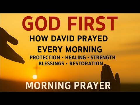 How King David Prayed to Start His Day with God | Morning Prayer