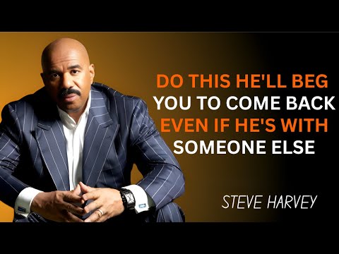 🔥 Do This, He’ll Beg You To Come Back 😱💔 (Even If He’s With Someone Else) | Steve Harvey 💬